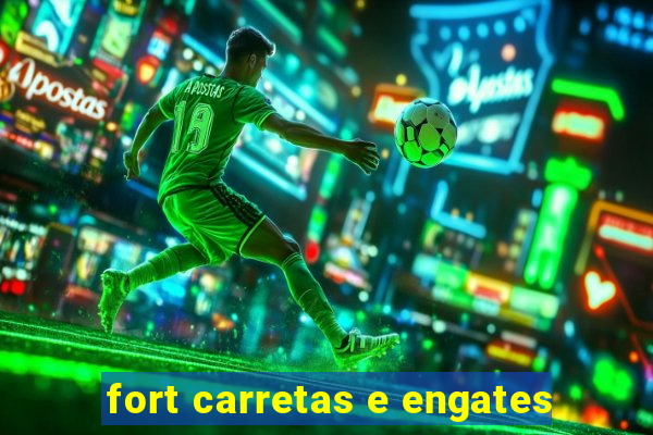 fort carretas e engates